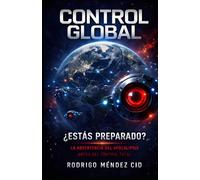CONTROL GLOBAL ¿ESTAS PREPARADO?: LA ADVERTENCIA DEL APOCALIPSIS ANTES DEL CONTROL TOTAL