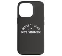 Control Guns Not Women Healthcare Anti-Gun Violence Carcasa para iPhone 13 Pro