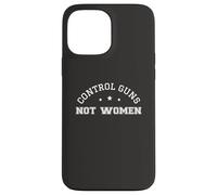 Control Guns Not Women Healthcare Anti-Gun Violence Carcasa para iPhone 13 Pro MAX