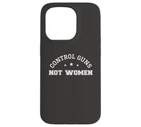 Control Guns Not Women Healthcare Anti-Gun Violence Carcasa para iPhone 15 Pro