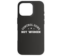 Control Guns Not Women Healthcare Anti-Gun Violence Carcasa para iPhone 16 Pro
