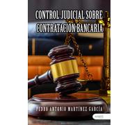 CONTROL JUDICIAL SOBRE CONTRATACIÓN BANCARIA | Pedro Antonio Martínez García
