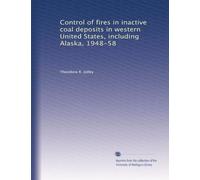 Control of fires in inactive coal deposits in western United States, including Alaska, 1948-58