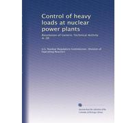 Control of heavy loads at nuclear power plants: Resolution of Generic Technical Activity A-36