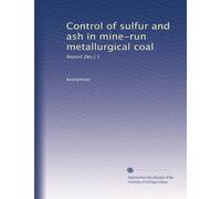 Control of sulfur and ash in mine-run metallurgical coal: Report [No.] 1