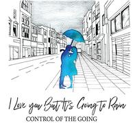 Control Of The Going - I Love You But It's Going To Rain [VINYL] [Vinilo]