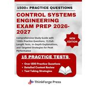 CONTROL SYSTEMS ENGINEERING EXAM PREP 2026-2027: Comprehensive Study Guide with 1500+ Practice Questions, 15 Full-Length Tests, In-Depth Explanations, and Targeted Strategies for Peak Performance