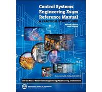 Control Systems Engineering Exam Reference Manual: A Practical Study Guide (For the NCEES Professional Engineering (PE) Licensing Examination) (International Society of Automation)