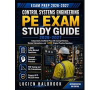 CONTROL SYSTEMS ENGINEERING PE EXAM STUDY GUIDE 2026-2027: An Unofficial Prep Companion with Concept Reviews and 1,000 Original Practice Questions for the NCEES PE Control Systems (CSE) Exam