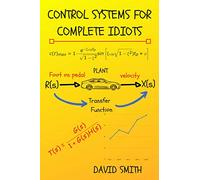 Control Systems for Complete Idiots (Electrical Engineering for Complete Idiots)