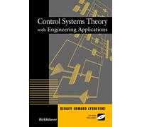 Control Systems Theory with Engineering Applications (Control Engineering)