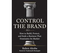 CONTROL THE BRAND: How to Build, Protect, and Scale a Business That Dominates Its Market