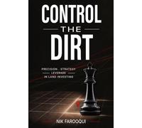 Control The Dirt: Precision, Strategy and Leverage In Land Investing