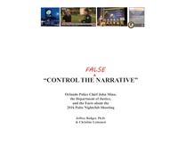 Control the False Narrative: Orlando Police Chief John Mina, the Department of Justice, and the Facts about the 2016 Pulse Nightclub Shooting