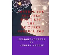 Control The Seizures Don't Let The Seizures Control You: Mental Health Awareness