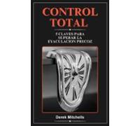 Control Total 5 Claves Para Superar La Eyaculación Precoz (ebook)