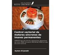 Control vectorial de motores síncronos de imanes permanentes: APRENDA Tipos de motores y aplicaciones. Aplicaciones del motor PMSM. Simulación MATLAB del PMSM con idea de control vectorial