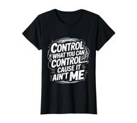 Control What You Can Control Cause It Ain't Me - Camiseta gráfica económica, Mujer, Negro, S