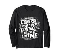 Control What You Can Control Cause It Ain't Me - Manga Larga