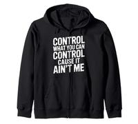 Control What You Can Control Cause It Ain't Me |- Sudadera con Capucha