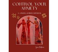 Control Your Anxiety: A 4-Week Guided Journal