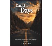 Control your Days: Daily Reflections for Growth, Peace, Purpose and Renewal (Think-G Series)