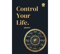 Control Your Life: A Powerful Planner to Balance Health, Wealth, and Success
