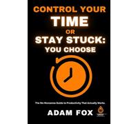 Control Your TIME Or STAY STUCK: You Choose