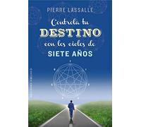 Controla Tu Destino Con Los Ciclos De 7 Años (PSICOLOGÍA)