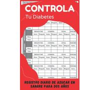 CONTROLA Tu Diabetes | Registro Diario de Azúcar En Sangre | Registro Diario de Diabetes | 110 Semanas (DOS AÑOS): Libro Registro de Azúcar en Sangre ... Cena y Noche. Fecha, Hora y Nivel de Azúcar