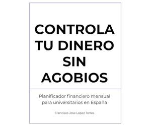 Controla tu dinero sin agobios: Planificador financiero mensual para universitarios en España | Sistema práctico de ahorro y organización económica