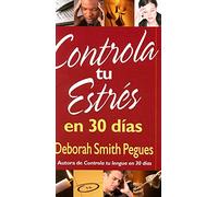 Controla Tu Estrés En 30 Días = 30 Days to Taming Your Stress