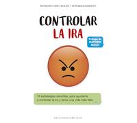 Controlar la Ir: 10 Estrategias Sencillas Para Ayudarte a Controlar La Ira Y Tener Una Vida Mas Feliz (PSICOLOGÍA)