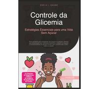 Controle da Glicemia: Estratégias Essenciais para uma Vida Sem Açúcar