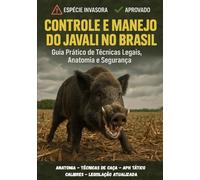 Controle e manejo do Javali no Brasil: Guia prático de técnicas legais Anatomia e Segurança (01)