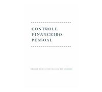CONTROLE FINANCEIRO PESSOAL: Organize seus gastos, planeje seu mês e cuide melhor do seu dinheiro.