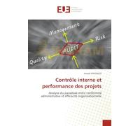 Contrôle interne et performance des projets: Analyse du paradoxe entre conformité administrative et efficacité organisationnelle