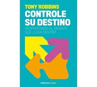 Controle su destino: Despertando al gigante que lleva dentro (Best Seller | No Ficción)