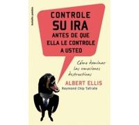 Controle su ira antes de que ella le controle a usted: Cómo dominar las emociones destructivas: 1 (Bolsillo Paidós)