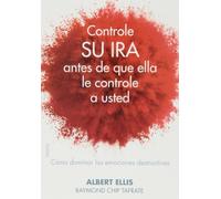 Controle su ira antes de que ella le controle a usted: Cómo dominar las emociones destructivas (Divulgación)