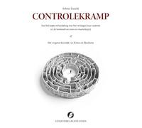 Controlekramp: Een beknopte verhandeling over het verlangen naar controle en de toestand van mens en maatschappij