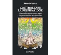 Controllare la respirazione. 25 storie brevi e altrettante poesie che potrebbero lasciarvi senza fiato (Varia)