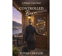 Controlled Burn: A Whisper Creek Novel: 6 (A Whisper Creek Series)