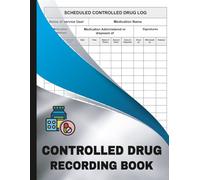 Controlled Drug Recording Book: Essential Drug Register for Healthcare Facilities, Nursing Homes, and Pharmacies | Record Supply, Administration, and Balance