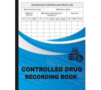 Controlled Drug Recording Book: Essential Drug Register for Healthcare Facilities, Nursing Homes, and Pharmacies | Record Supply, Administration, and Balance