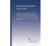 Controlling health care costs: The long-term care factor : hearing before the Special Committee on Aging, United States Senate, One Hundred Third ... first session, Washington, DC, April 20, 1993