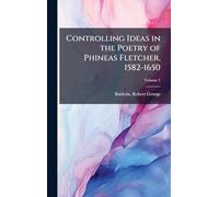 Controlling Ideas in the Poetry of Phineas Fletcher, 1582-1650