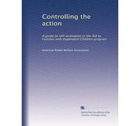 Controlling the action: A guide to self-evaluation in the Aid to Families with Dependent Children program