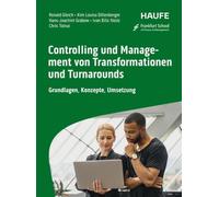 Controlling und Management von Transformationen und Turnarounds: Grundlagen, Konzepte, Umsetzung
