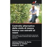 Controllo alternativo delle ninfe di mosca bianca con estratti di neem: Neem indiano: la ricerca di alternative naturali per prevenire i problemi di Bemisia tabaci (biotipo B) in agricoltura
